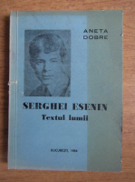 Aneta Dobre - Serghei Esenin. Textul lumii