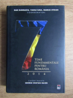 Dan Dungaciu - Sapte teme fundamentale pentru Romania 2014