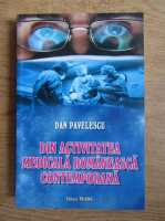 Dan Pavelescu - Din activitatea medicala romaneasca contemporana