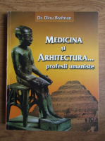 Dinu Brafman - Medicina si arhitectura, profesii umaniste