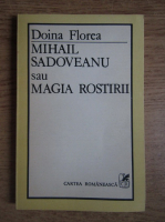 Anticariat: Doina Florea - Mihail Sadoveanu sau Magia Rostirii 