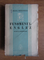 Dragos Protopopescu - Fenomenul englez. Studii si interpretari (1936)