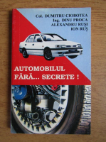 Anticariat: Dumitru Ciobotea - Automobilul fara secrete sau cartea de deslusire a ceea ce exista intr-un automobil