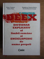 Elena Ciobanu - DEEX. Dictionar explicativ al limbii romane si enciclopedic de nume proprii 