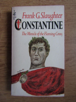 Frank G. Slaughter - Constantine. The Miracle of the Flaming Cross