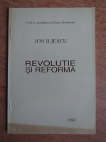 Ion Iliescu - Revolutie si reforma