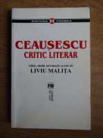 Anticariat: Liviu Malita - Ceausescu, critic literar