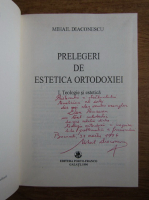 Mihail Diaconescu - Prelegeri de estetica ortodoxiei. Teologie si estetica (cu autograful autorului, volumul 1)
