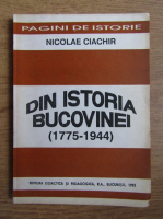 Nicolae Ciachir - Din istoria Bucovinei (1775-1944)