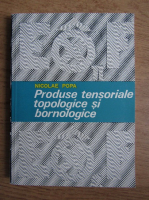 Nicolae Popa - Produse tensoriale topologice si bornologice