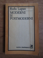 Radu Lupan - Moderni si postmoderni
