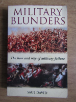 Saul David - Military blunders. The how and why of military failure 