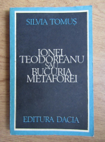 Anticariat: Silvia Tomus - Ionel Teodoreanu sau bucuria metaforei