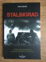 Sorin Berila - Stalingrad. O poveste romaneasca spusa de veteranul Nicu Paiu