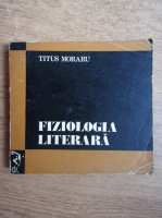 Anticariat: Titus Moraru - Fiziologia literara