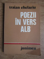 Traian Chelariu - Poezii in vers alb. Biografie 1953-1965