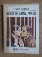 Anticariat: Tudor Arghezi - Manual de morala practica