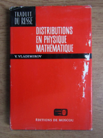 Anticariat: V. Vladimirov - Distributions en physique mathematique