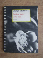 Anticariat: Victor Visinescu - In Alma Mater si in viata