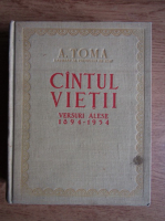A. Toma - Cantul vietii. Versuri alese 1894-1954