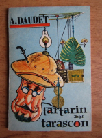 Anticariat: Alphonse Daudet - Aventurile miraculoase ale lui Tartarin din Tarascon