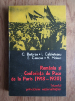 C. Botoran, Ion Calafeteanu - Romania si Conferinta de Pace de la Paris (1918-1920). Triumful principiului nationalitatilor