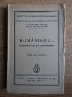 C. Radulescu Motru - Romanismul. Catehismul unei noi spiritualitati (1939)