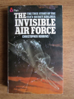 Christopher Robbins - The invisible air force. The story of the CIA's secret airlines