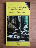 Civilizatie milenara romaneasca in muzeul Astra Sibiu