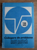 Culegere de probleme de matematica (volumul 1)