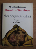 Dumitru Staniloae - Mica dogmatica vorbita