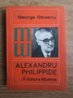 Anticariat: George Gibescu - Alexandru Philippide