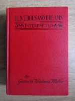 Gustavus Hindman Miller - Ten thousand dreams interpreted