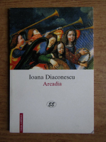 Ioana Diaconescu - Arcadia