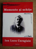Ion Luca Caragiale - Momente si schite