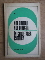 Anticariat: Ion Pascadi - Noi criterii, noi directii in cercetarea estetica (volumul 1)