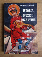 Istoria muzicii bizantine si evolutia ei in spiritualitatea romaneasca (vol 1)