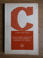 Luminita Beiu-Paladi - Romantismul italian si literatura romana a secolului al XIX-lea