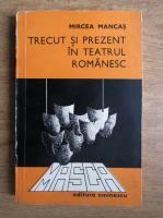 Mircea Mancas - Trecut si prezent in teatrul romanesc