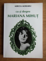 Mircea Morariu - Cu si despre Mariana Mihut