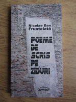 Nicolae Dan Fruntelata - Poeme de scris pe ziduri