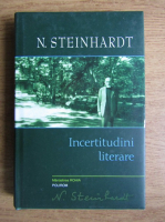 Nicolae Steinhardt - Incertitudini literare