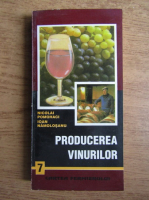 Anticariat: Nicolai Pomohaci - Producerea vinurilor