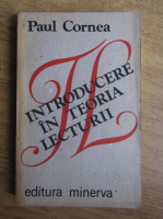 Paul Cornea - Introducere in teoria lecturii