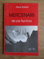 Pierre Barbet - Mercenarii de pe Rychna