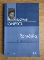 Razvan Ionescu - Romania si Julieta la fix