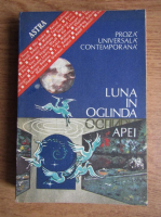 Viorica Mircea - Luna in oglinda apei. Proza universala contemporana