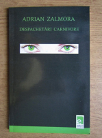 Adrian Zalmora - Despachetari carnivore