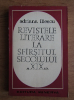 Adriana Iliescu - Revistele literare la sfarsitul secolului al XIX-lea