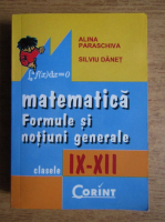 Anticariat: Alina Paraschiva - Matematica. Formule si notiuni generale. Clasele IX-XII